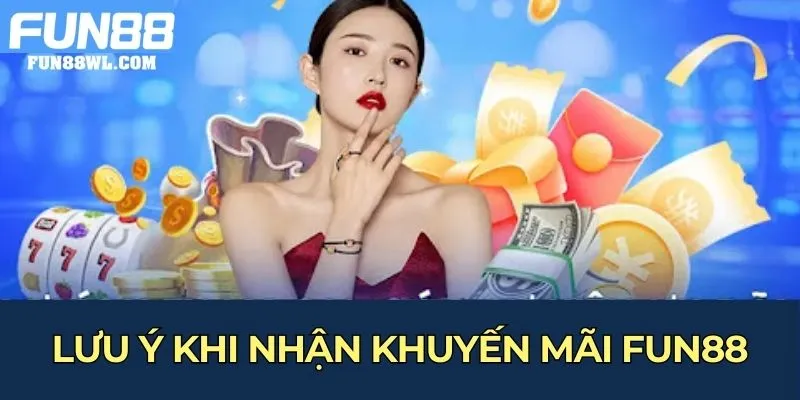 Lưu ý khi nhận khuyến mãi Fun88